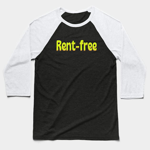 Rent-Free Baseball T-Shirt by thedesignleague